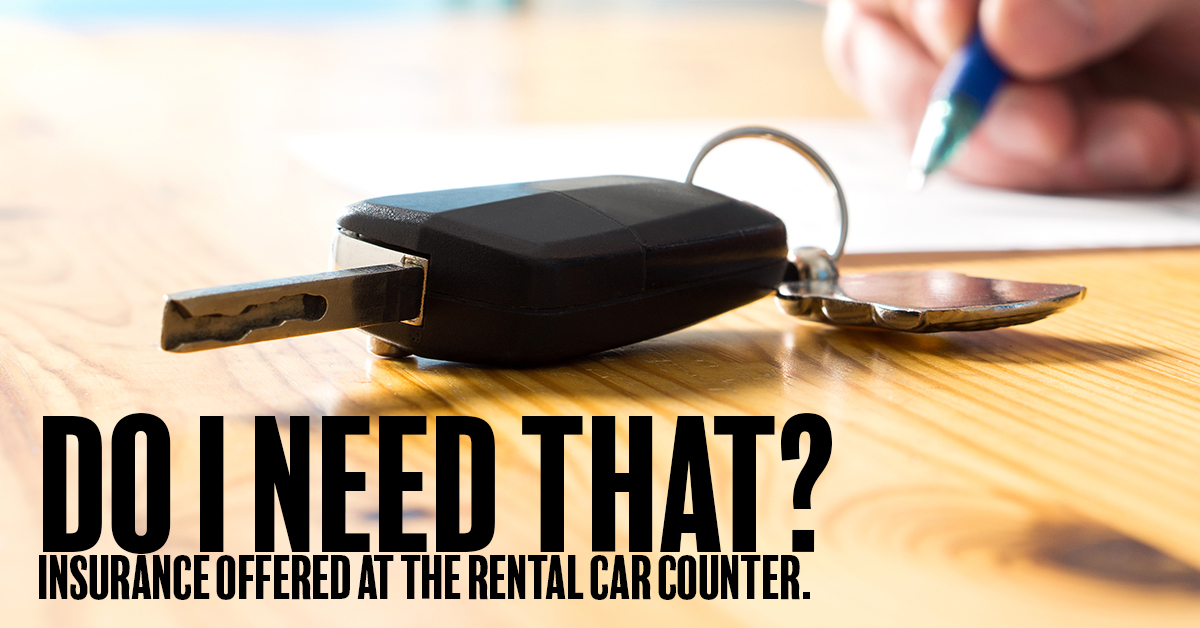 Do I Need That Insurance Offered at the Rental Car Counter ...