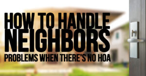 Home- How to Handle Neighbor Problems When There's No HOA