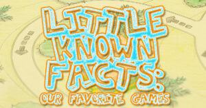 Fun- Little Known Facts of Our Favorite Games