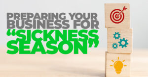Business- Preparing Your Business for “Sickness Season”