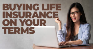 Life- Buying Life Insurance on Your Terms_