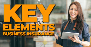 BUSINESS- Key Elements to Business Insurance
