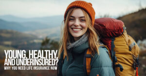 LIFE-Young, Healthy, and Underinsured_ Why You Need Life Insurance Now