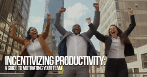 BUSINESS-Incentivizing Productivity_ A Guide to Motivating Your Team