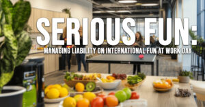 BUSINESS-Serious Fun_ Managing Liability on International Fun at Work Day