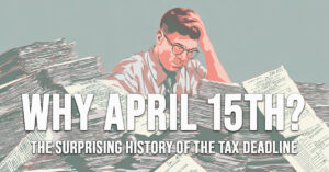FUN-Why April 15th_ The Surprising History of the Tax Deadline