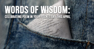 FUN-Words of Wisdom_ Celebrating Poem in Your Pocket Day this April