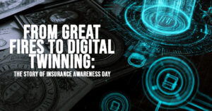 FUN-From Great Fires to Digital Twinning_ The Story of Insurance Awareness Day