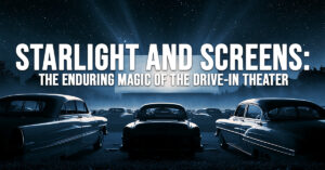 FUN-Starlight and Screens_ The Enduring Magic of the Drive-In Theater