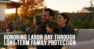 3LIFE-Honoring Labor Day Through Long-Term Family Protection